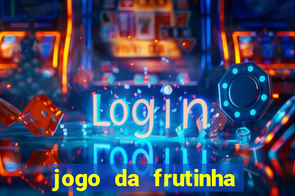 jogo da frutinha da dinheiro